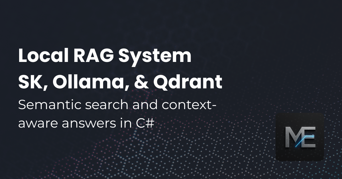 Issue #3: Local RAG System using Semantic Kernel, Ollama, and Qdrant